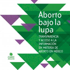 Portada del libro "Aborto bajo la lupa: transparencia y acceso a la información en materia de aborto en México". Está ilustrada con triángulos invertidos de diferentes tamaños. Algunos son de color verde y otros de color morado.