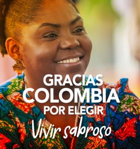 fotografía de Francia Márquez, sobre ella la fraase "Gracias Colombia por elegir vivir sabroso"