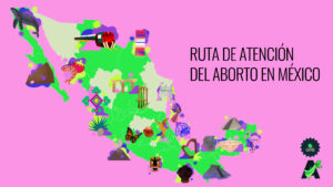 ALT: Banner del texto “Ruta de atención del aborto en México”. Está ilustrado con un mapa de la República mexicana que contiene elementos característicos de los estados donde la interrupción del embarazo es legal.