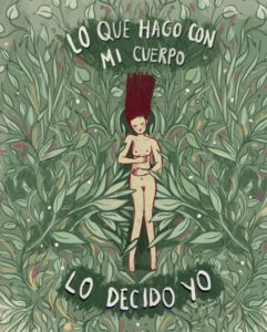 Ilustración de una mujer que está sobre hojas y plantas verdes. Le acompaña el texto “Lo que hago con mi cuerpo lo decido yo”