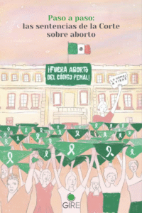 Ilustración de varias personas que sostienen un pañuelo verde. Otra persona levanta un letrero que dice: “lo vamos a tirar”. Atrás de todas las personas está un edificio con la bandera de México y un letrero que dice: ¡fuera aborto del código penal!