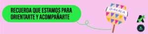  Sobre un fondo color rosa está la ilustración de una marmota oaxaqueña. Le acompaña el texto “Recuerda que estamos para orientarte y acompañarte”. 

