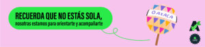 Sobre un fondo color rosa está la ilustración de una marmota oaxaqueña. Le acompaña el texto “Recuerda que no estás sola, nosotras estamos para orientarte y acompañarte”.