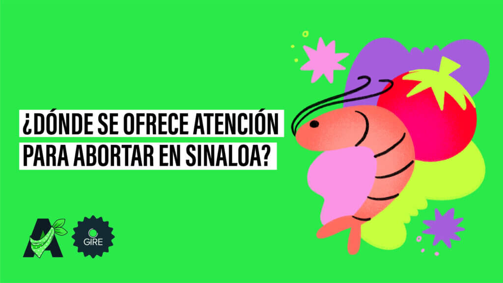 Banner que sobre un fondo color verde tiene la ilustración de un camarón. Le acompaña el texto “¿¿Dónde se ofrece atención para abortar en Sinaloa?”.