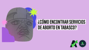 Banner que sobre un fondo color morado tiene la ilustración de una cabeza olmeca. Le acompaña el texto “¿Cómo encontrar servicios de aborto en Tabasco?”