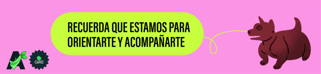 Sobre un fondo color rosa tiene la ilustración de un perrito colimote. Le acompaña el texto “Recuerda que estamos para orientarte y acompañarte”. 