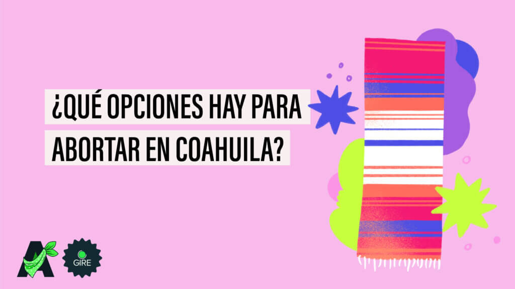Banner que sobre un fondo color rosa tiene la ilustración de un zarape. Le acompaña el texto “¿Qué opciones hay para abortar en Coahuila?”.