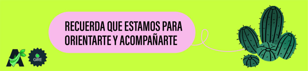 Sobre un fondo color amarillo tiene la ilustración de una biznaga. Le acompaña el texto “Recuerda que estamos para orientarte y acompañarte”.