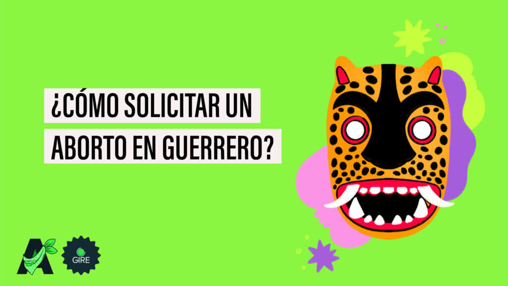 Banner que sobre un fondo color verde tiene la ilustración de una máscara del guerrero jaguar. Le acompaña el texto “¿Cómo solicitar un aborto en Guerrero?”.