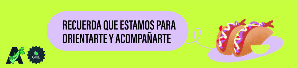 Sobre un fondo color amarillo está la ilustración de unos tacos baja. Le acompaña el texto “Recuerda que estamos para orientarte y acompañarte”.