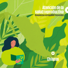 Portada del folleto "Atención de la salud reproductiva, respuestas a preguntas frecuentes. Versión Chiapas". Está ilustrada con el mapa de la República mexicana y con una mujer que lee un folleto.
