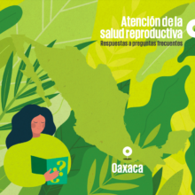 Portada del folleto "Atención de la salud reproductiva, respuestas a preguntas frecuentes. Versión Oaxaca". Está ilustrada con el mapa de la República mexicana y con una mujer que lee un folleto.