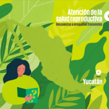 Portada del folleto "Atención de la salud reproductiva, respuestas a preguntas frecuentes. Versión Yucatán". Está ilustrada con el mapa de la República mexicana y con una mujer que lee un folleto.