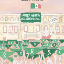 Illustration of several people holding a green scarf. Another person raises a sign that says: “We’re going to strike it down.” Behind all the people there’s a building with the Mexican flag and a banner that reads: “Remove abortion from the penal code!”