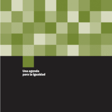 Portada del documento 'Una agenda por la igualdad', el cual visibiliza algunas de las barreras que enfrentan las mujeres en su búsqueda por la igualdad y la justicia. Está ilustrada en la parte superior por cuadrados de diferentes tonos de verdes y en la parte inferior por el color negro.